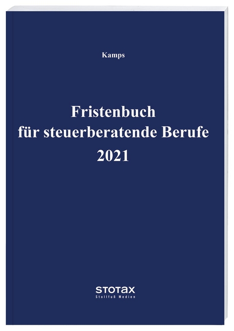 Fristenbuch f&uuml;r steuerberatende Berufe 2021 - Heinz-Willi Kamps