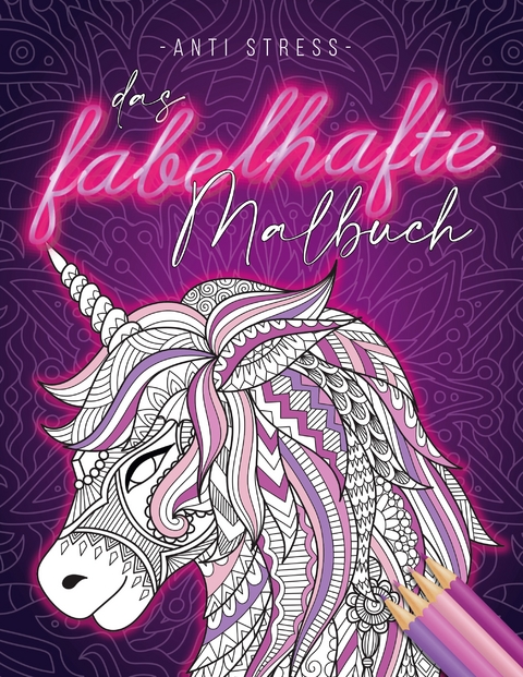 Anti Stress Das fabelhafte Malbuch - Jana Weber