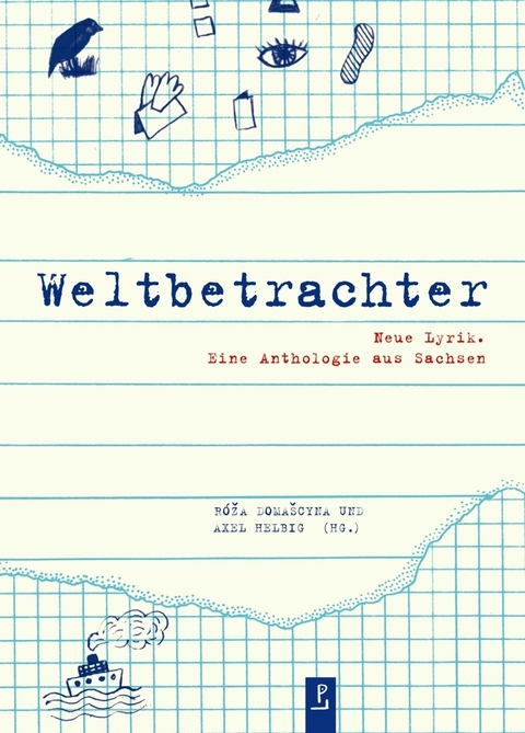 Weltbetrachter - Marcel Beyer, Kerstin Preiwu&szlig;, Uwe Kolbe, Reiner Kunze, Volker Braun, Wulf Kirsten, Michael Lentz, Uwe Tellkamp, Durs Gr&uuml;nbein, Elke Erb