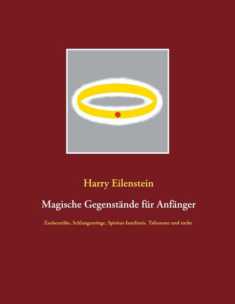 Magische Gegenst&auml;nde f&uuml;r Anf&auml;nger - Harry Eilenstein