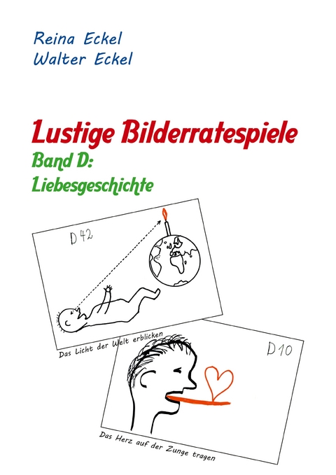 Lustige Bilderratespiele - Band D: Liebesgeschichte - Reina Eckel, Walter Eckel