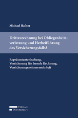 Drittzurechnung bei Obliegenheitsverletzung und Herbeif&uuml;hrung des Versicherungsfalls? - Michael Hafner