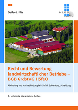 Recht und Bewertung landwirtschaftlicher Betriebe &ndash; BGB GrdstVG H&ouml;feO - Detlev J. Prof. Dr. Piltz