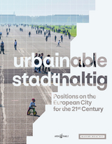 urbainable/stadthaltig - Positions on the European City for the 21st Century - Fritz Auer, Thomas Auer, Klaus Bollinger, Michael Bräuer, Arno Brandlhuber, Winfried Brenne, Naomi C. Hanakata, Annette Gigon, Almut Grüntuch-Ernst, Guido Hager, Peter Haimerl, Thomas Herzog, Regine Keller, Christiane Thalgott, Karla Kowalski, Anne Lacaton, Pierre Laconte, Regine Leibinger, Hilde Léon, HG Merz, Günter Nagel, Florian Nagler, Irina Raud, Ian Ritchie, Matthias Sauerbruch, Jörg Schlaich, Helmut C. Schulitz, Thomas Sieverts, Enrique Sobejano, Volker Staab, Kjetil Trædal Thorsen, Marco Venturi, Jörn Walter, Wilfried Wang, Tim Rieniets, Christoph Grafe, Hans Joachim Schellnhuber, Marc Weissgerber, Britta Peters, Anh-Linh Ngo, Jenny Erpenbeck, Steffen Braun, Harald Welzer, Frank Rolf Werner, Fuensanta Nieto, Martin Düchs, Kees Christiaanse