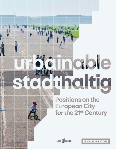 urbainable/stadthaltig - Positions on the European City for the 21st Century - Fritz Auer, Thomas Auer, Klaus Bollinger, Michael Bräuer, Arno Brandlhuber, Winfried Brenne, Naomi C. Hanakata, Annette Gigon, Almut Grüntuch-Ernst, Guido Hager, Peter Haimerl, Thomas Herzog, Regine Keller, Christiane Thalgott, Karla Kowalski, Anne Lacaton, Pierre Laconte, Regine Leibinger, Hilde Léon, HG Merz, Günter Nagel, Florian Nagler, Irina Raud, Ian Ritchie, Matthias Sauerbruch, Jörg Schlaich, Helmut C. Schulitz, Thomas Sieverts, Enrique Sobejano, Volker Staab, Kjetil Trædal Thorsen, Marco Venturi, Jörn Walter, Wilfried Wang, Tim Rieniets, Christoph Grafe, Hans Joachim Schellnhuber, Marc Weissgerber, Britta Peters, Anh-Linh Ngo, Jenny Erpenbeck, Steffen Braun, Harald Welzer, Frank Rolf Werner, Fuensanta Nieto, Martin Düchs, Kees Christiaanse