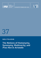 The Notion of Homonymy, Synonymy, Multivocity, and Pros Hens in Aristotle - Niels Tolkiehn