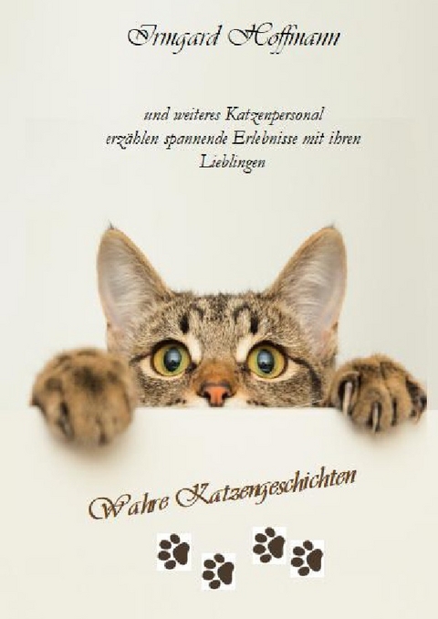 Wahre Katzengeschichten - Irmgard Hoffmann