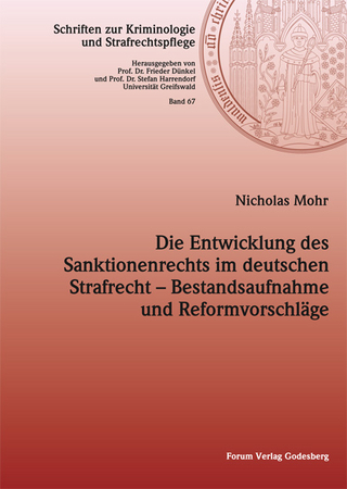 Die Entwicklung des Sanktionenrechts im deutschen Strafrecht – Bestandsaufnahme und Reformvorschläge