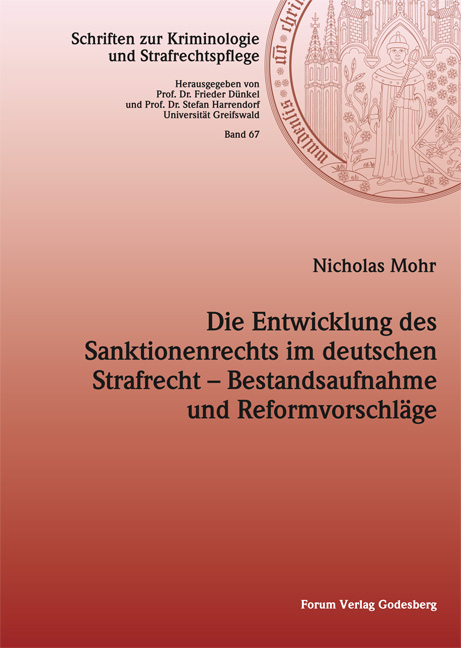 Die Entwicklung des Sanktionenrechts im deutschen Strafrecht &ndash; Bestandsaufnahme und Reformvorschl&auml;ge - Nicholas Mohr