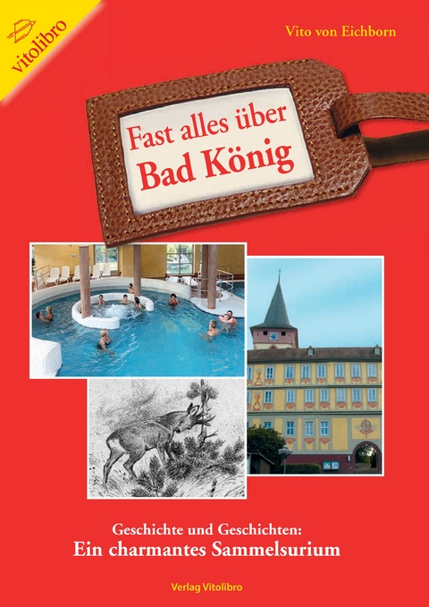 Fast alles &uuml;ber Bad K&ouml;nig - Vito von Eichborn