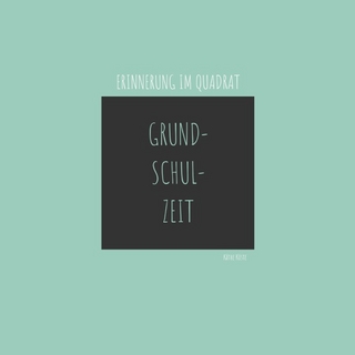 Erinnerung im Quadrat / Grundschulzeit im Quadrat