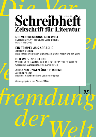 SCHREIBHEFT 95: Esther Kinsky: Die Verfremdung der Welt. Friulanische Briefe / Joshua Cohen: Witz / Wilhelm Genazino: Gespräche / Adrien Proust: Abhandlungen über Hygiene