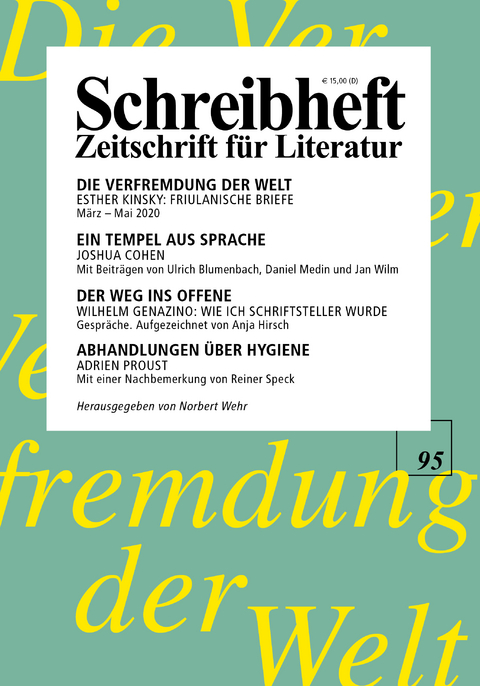 SCHREIBHEFT 95: Esther Kinsky: Die Verfremdung der Welt. Friulanische Briefe / Joshua Cohen: Witz / Wilhelm Genazino: Gespr&auml;che / Adrien Proust: Abhandlungen &uuml;ber Hygiene - Joshua Cohen, Wilhelm Genazino, Adrien Proust