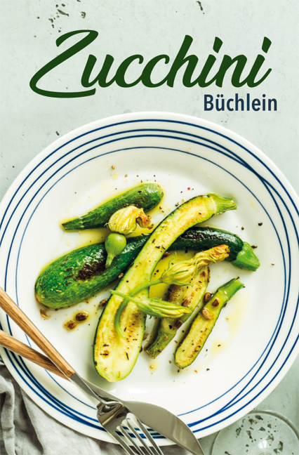 Zucchini-B&uuml;chlein - Carola Ruff