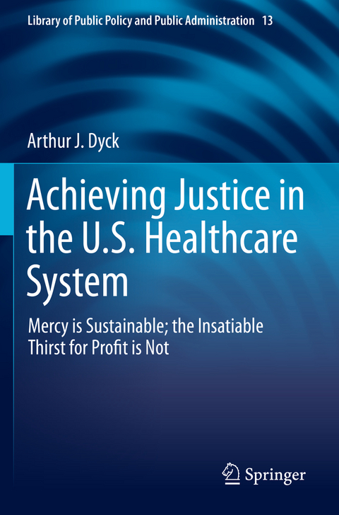 Achieving Justice in the U.S. Healthcare System - Arthur J. Dyck