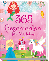 365 Geschichten für Mädchen ab 4 Jahren - 