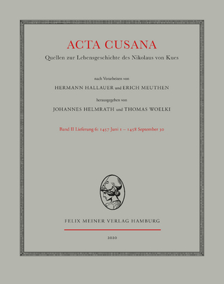 Acta Cusana. Quellen zur Lebensgeschichte des Nikolaus von Kues. Band II, Lieferung 6