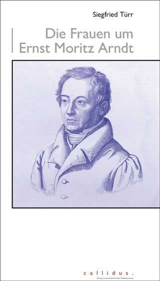 Die Frauen um Ernst Moritz Arndt