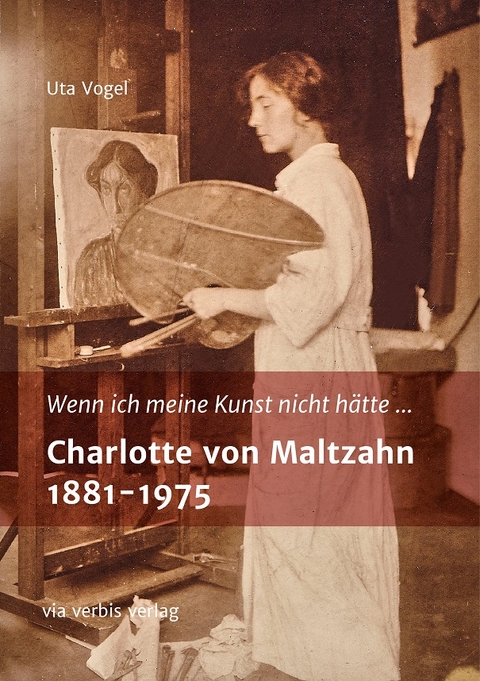 Charlotte von Maltzahn 1881-1975 - Uta Vogel