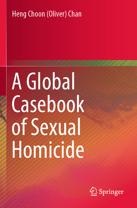 A Global Casebook of Sexual Homicide - Heng Choon (Oliver) Chan