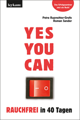 YES YOU CAN. Rauchfrei in 40 Tagen. - Petra Ruprechter-Grofe, Roman Sander