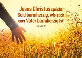 Jahreslosung 2021: Seid barmherzig, wie auch ...