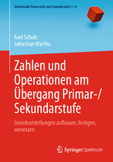 Zahlen und Operationen am Übergang Primar-/Sekundarstufe - Axel Schulz, Sebastian Wartha