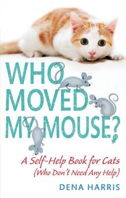 Who Moved My Mouse? -  Dena Harris
