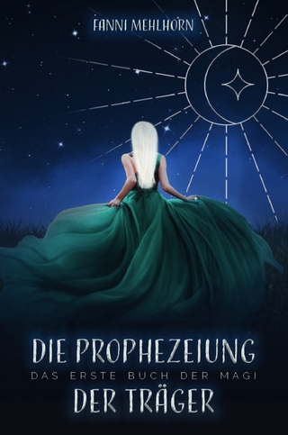 Die Prophezeiung der Träger - Das erste Buch der Magi