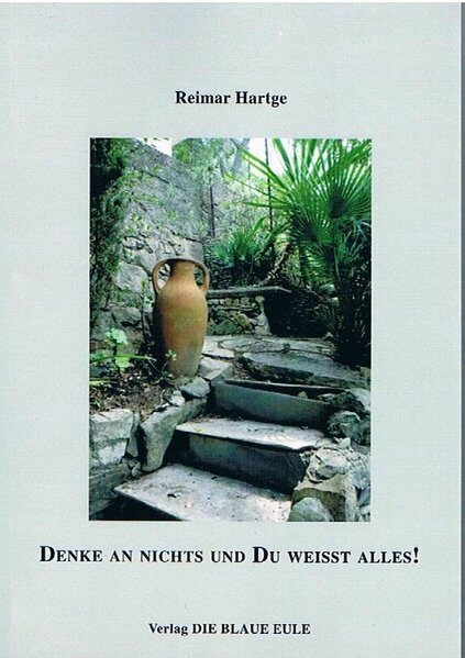 Denke an nichts, und Du wei&szlig;t alles - Reimar Hartge