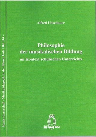 Philosophie der musikalischen Bildung im Kontext schulischen Unterrichts