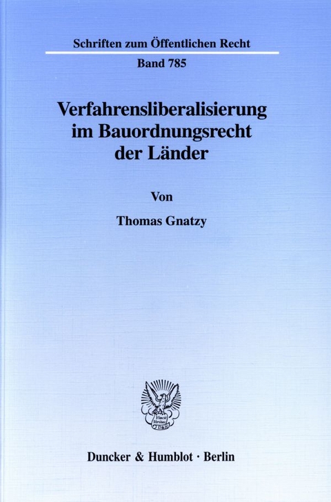 Verfahrensliberalisierung im Bauordnungsrecht der L&auml;nder. - Thomas Gnatzy