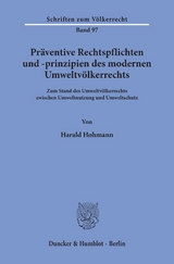 Pr&auml;ventive Rechtspflichten und -prinzipien des modernen Umweltv&ouml;lkerrechts. - Harald Hohmann
