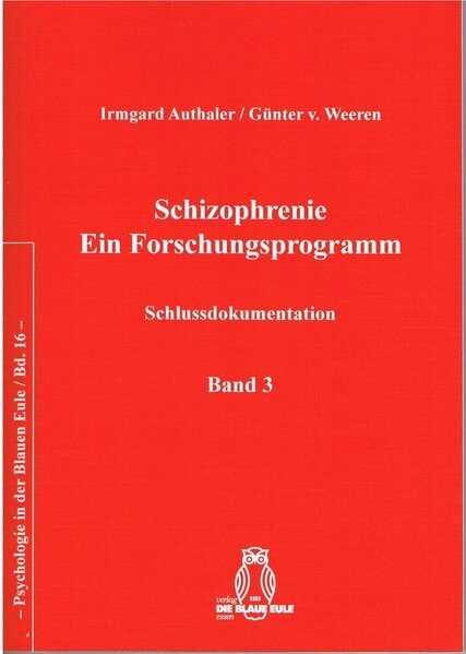 Schizophrenie &ndash; Ein Forschungsprogramm - Irmgard Authaler, G&uuml;nter v. Weeren