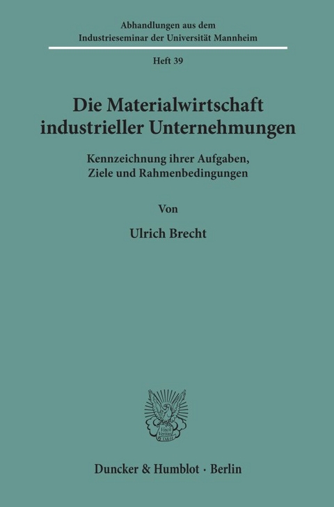 Die Materialwirtschaft industrieller Unternehmungen. - Ulrich Brecht