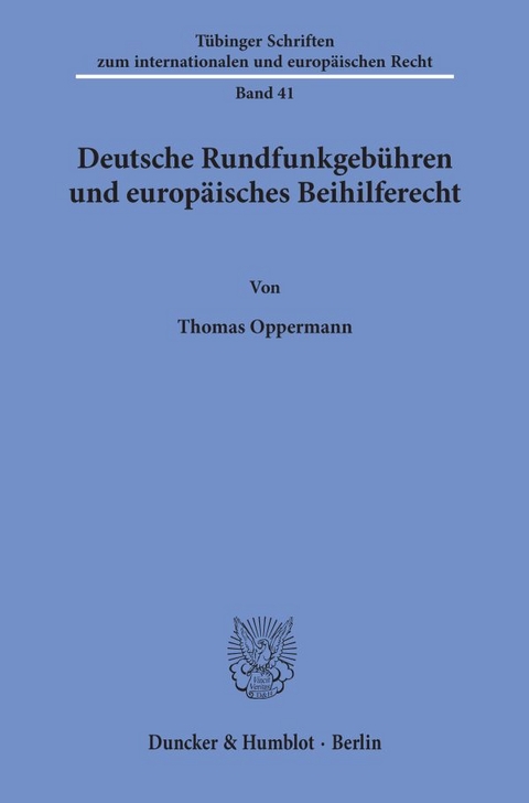Deutsche Rundfunkgeb&uuml;hren und europ&auml;isches Beihilferecht. - Thomas Oppermann