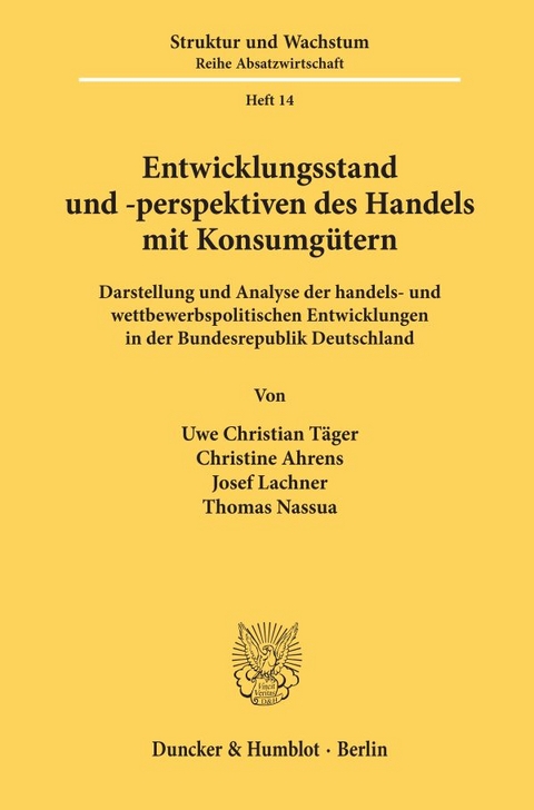 Entwicklungsstand und -perspektiven des Handels mit Konsumg&uuml;tern. - Uwe Christian T&auml;ger, Christine Ahrens, Josef Lachner, Thomas Nassua