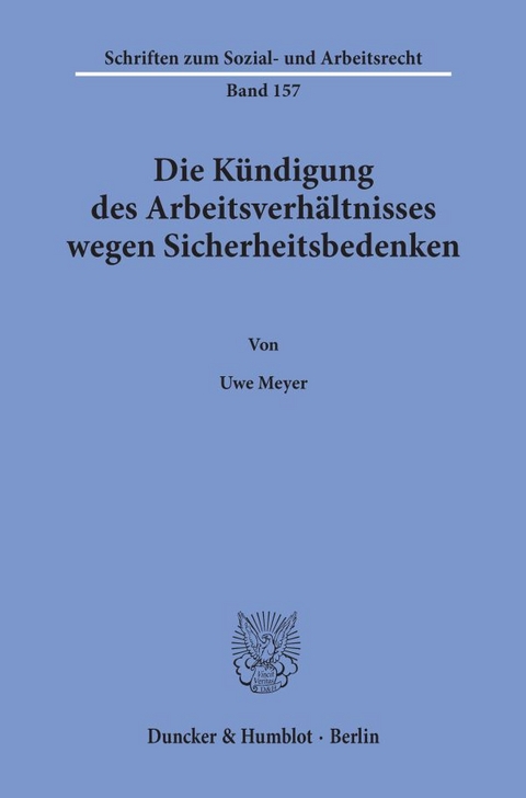 Die K&uuml;ndigung des Arbeitsverh&auml;ltnisses wegen Sicherheitsbedenken. - Uwe Meyer