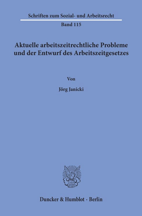 Aktuelle arbeitszeitrechtliche Probleme und der Entwurf des Arbeitszeitgesetzes. - J&ouml;rg Janicki