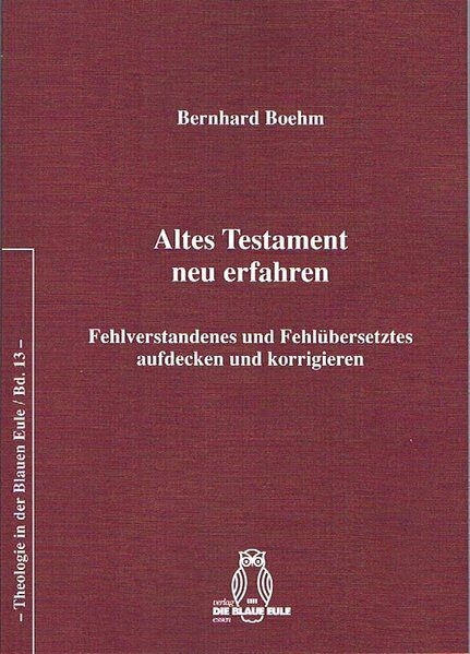 Altes Testament neu erfahren - Bernhard Boehm