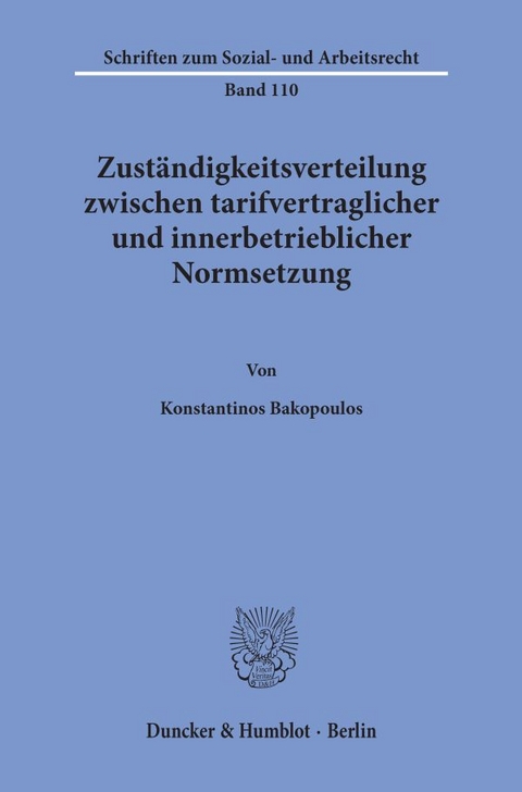 Zust&auml;ndigkeitsverteilung zwischen tarifvertraglicher und innerbetrieblicher Normsetzung. - Konstantinos Bakopoulos