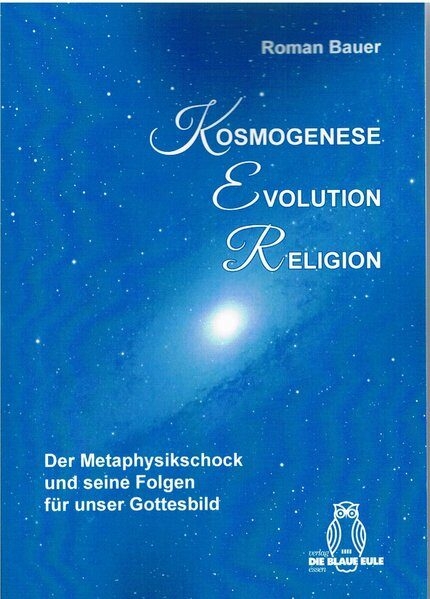 Kosmogenese &ndash; Evolution &ndash; Religion - Roman Bauer