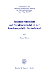 Schattenwirtschaft und Strukturwandel in der Bundesrepublik Deutschland. - Roland D&ouml;hrn