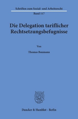 Die Delegation tariflicher Rechtsetzungsbefugnisse. - Thomas Baumann