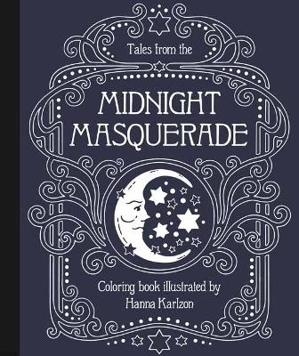 Tales from the Midnight Masquerade Coloring Book - Hanna Karlzon