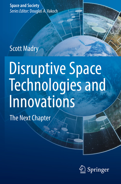 Disruptive Space Technologies and Innovations - Scott Madry