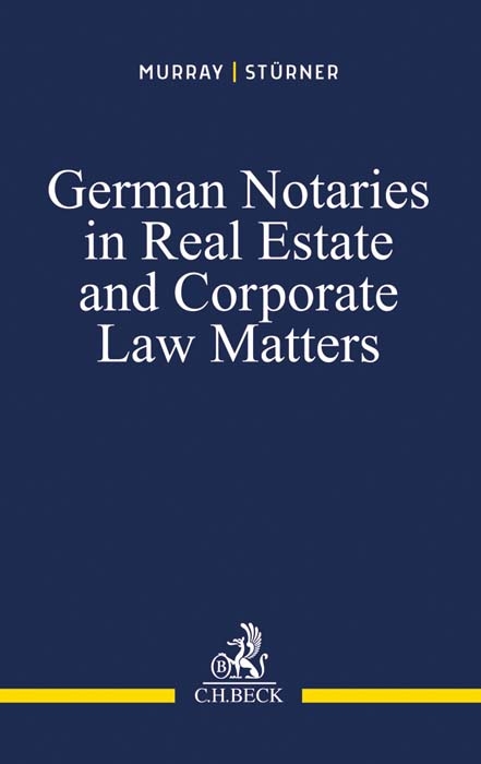 German Notaries in Real Estate and Corporate Law Matters - Peter L. Murray, Rolf St&uuml;rner