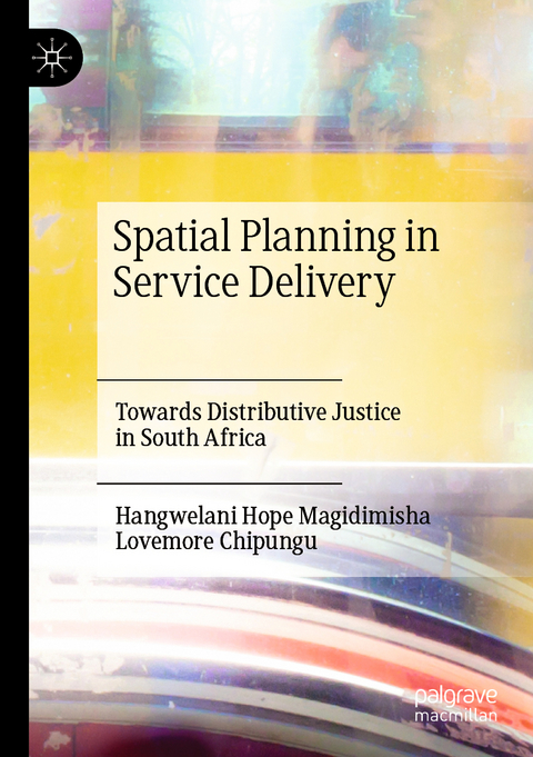 Spatial Planning in Service Delivery - Hangwelani Hope Magidimisha, Lovemore Chipungu