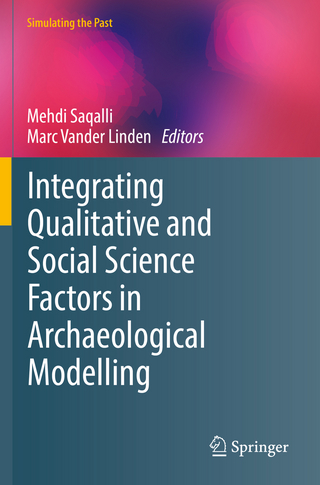 Integrating Qualitative and Social Science Factors in Archaeological Modelling