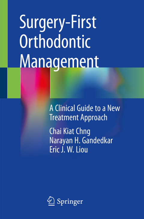 Surgery-First Orthodontic Management - Chai Kiat Chng, Narayan H. Gandedkar, Eric J. W. Liou